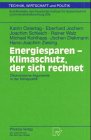 Energiesparen - Klimaschutz, der sich rechnet. Ökonomische Argumente in der Klimapolitik
